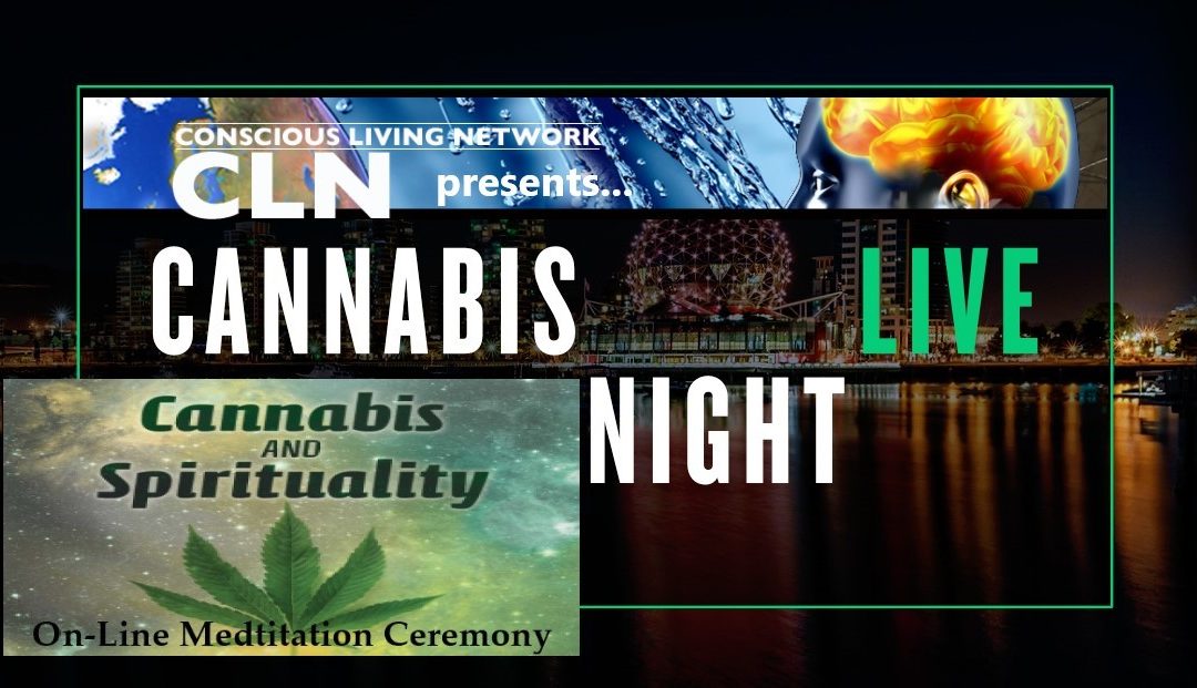 Saturday July 25, 2020 4PM PDT: ON-Line: Cannabis Night Live – Cannabis and Spirituality with Stephen Gray